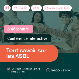 Conférence - Tout savoir sur les ASBLS : démarches, création, obligations, associations de faits, recommandations, etc.